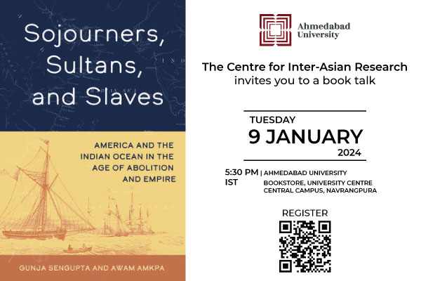 https://ahduni.edu.in/academics/schools-centres/centre-for-inter-asian-research/events/book-talk-sojourners-sultans-and-slaves-america-and-the-indian-ocean-in-the-age-of-abolition-and-empire/